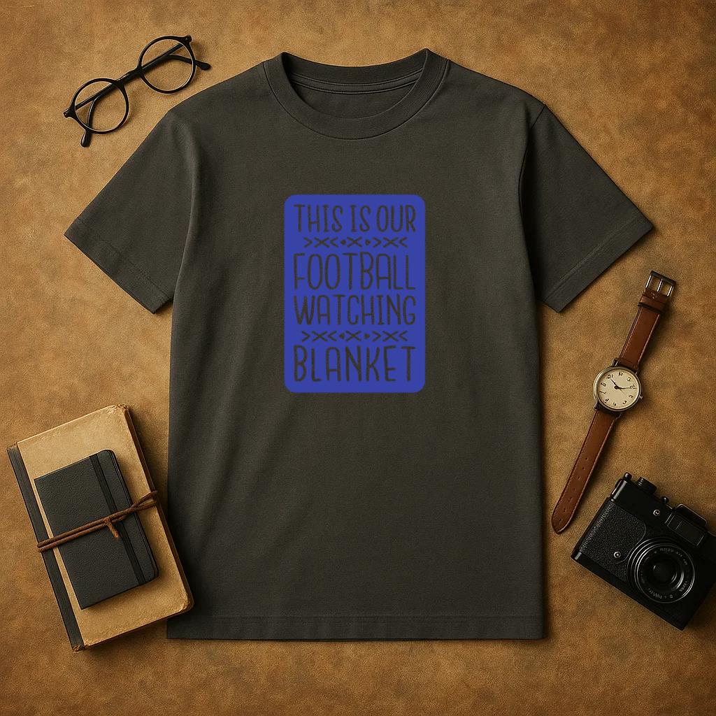 This Is Our Football Watching Blanket T-Shirt