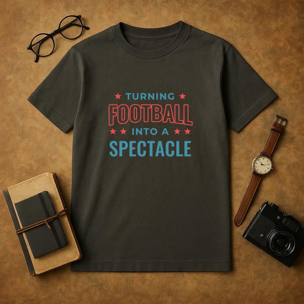 Turning Football Into A Spectacle Design () T-Shirt